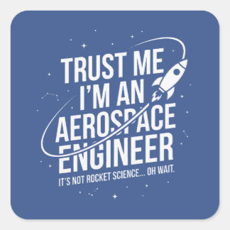 Trust Me I'm an Aerospace Engineer Space & STEM Square Sticker
