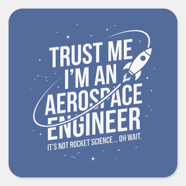 Trust Me I'm an Aerospace Engineer Space & STEM Square Sticker (Front)