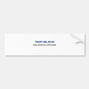 Trust Me I'm an Air Force Officer Bumper Sticker