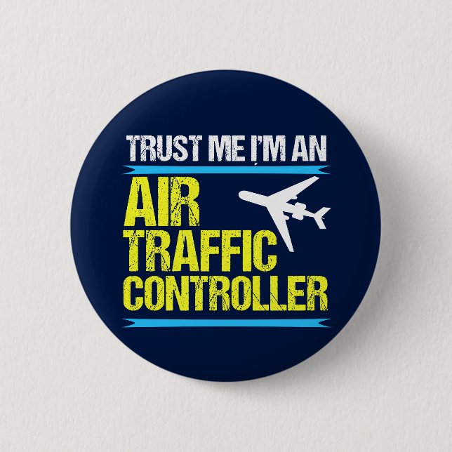 Trust Me I'm an Air Traffic Controller 6 Cm Round Badge (Front)