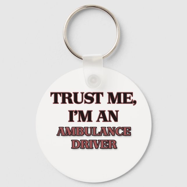 Trust Me I'm an Ambulance Driver Key Ring (Front)