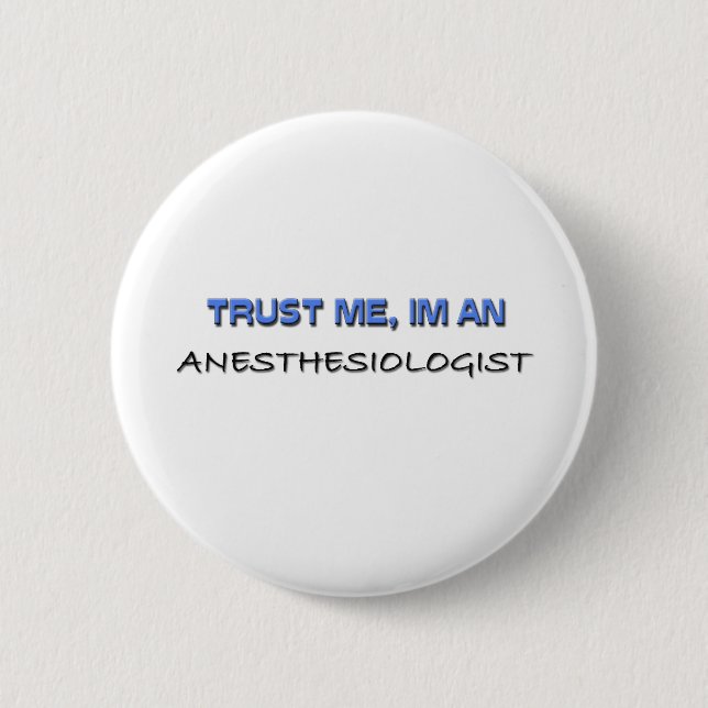 Trust Me I'm an Anaesthesiologist 6 Cm Round Badge (Front)