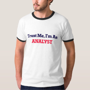 Trust me, I'm an Analyst T-Shirt