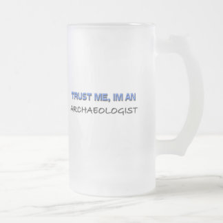 Trust Me I'm an Archaeologist Frosted Glass Beer Mug