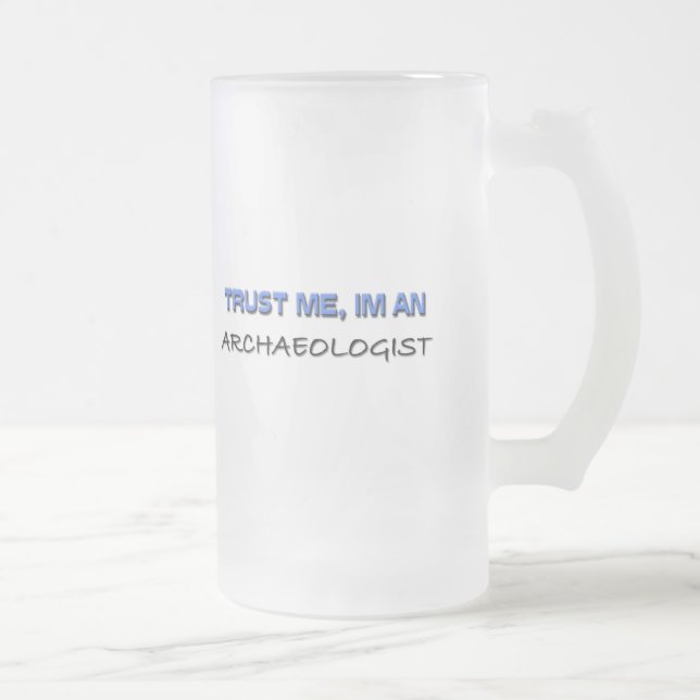 Trust Me I'm an Archaeologist Frosted Glass Beer Mug (Right)