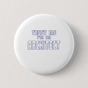 Trust Me I'm an Architect 6 Cm Round Badge