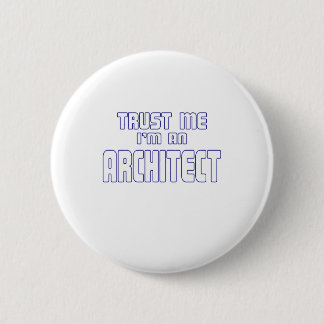 Trust Me I'm an Architect 6 Cm Round Badge