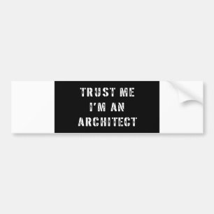 Trust Me I'm an Architect Bumper Sticker
