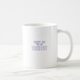 Trust Me I'm an Architect Coffee Mug