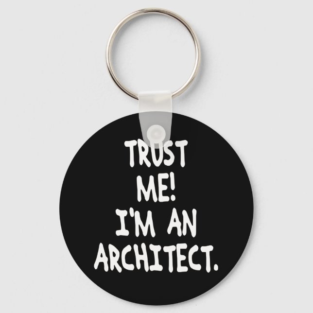 TRUST ME I'M AN ARCHITECT KEY RING (Front)