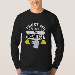 Trust Me I'm An Architect T-Shirt