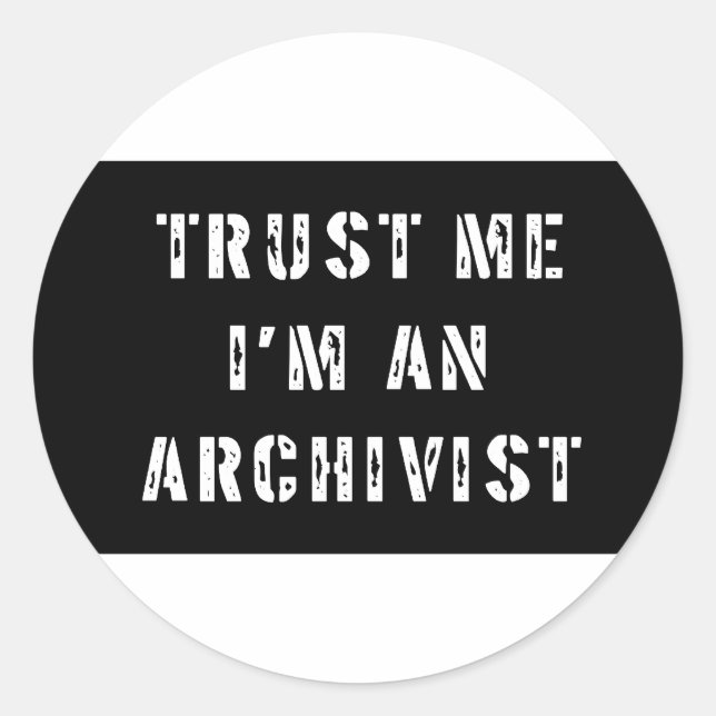 Trust Me I'm An Archivist Classic Round Sticker (Front)