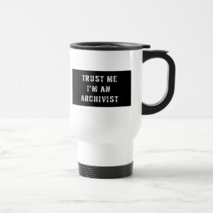 Trust Me I'm An Archivist Travel Mug