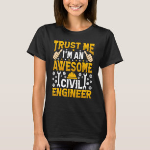 Trust Me I'm An Awesome Civil Engineer Engineering T-Shirt