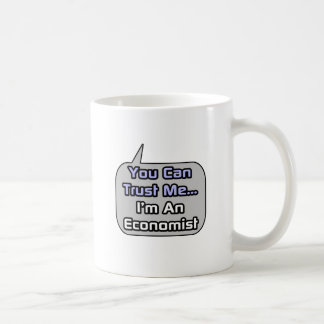 Trust Me .. I'm an Economist Coffee Mug