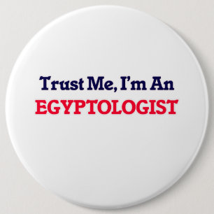 Trust me, I'm an Egyptologist 6 Cm Round Badge
