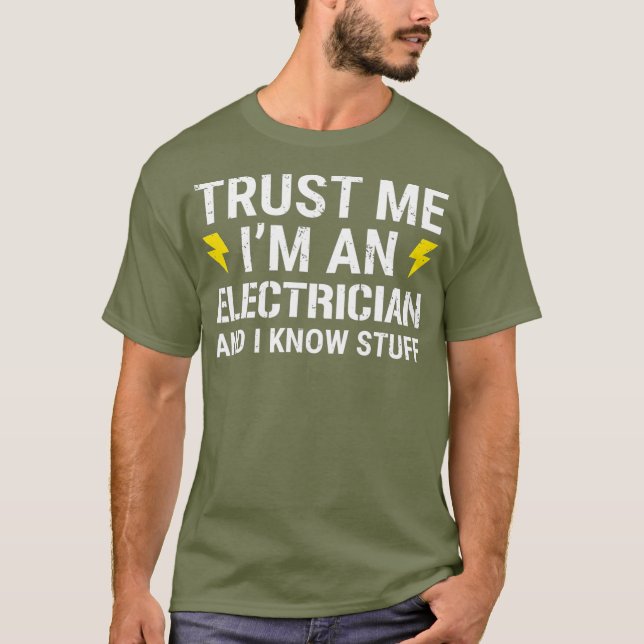Trust Me Im An Electrician And I Know Stuff T-Shirt (Front)