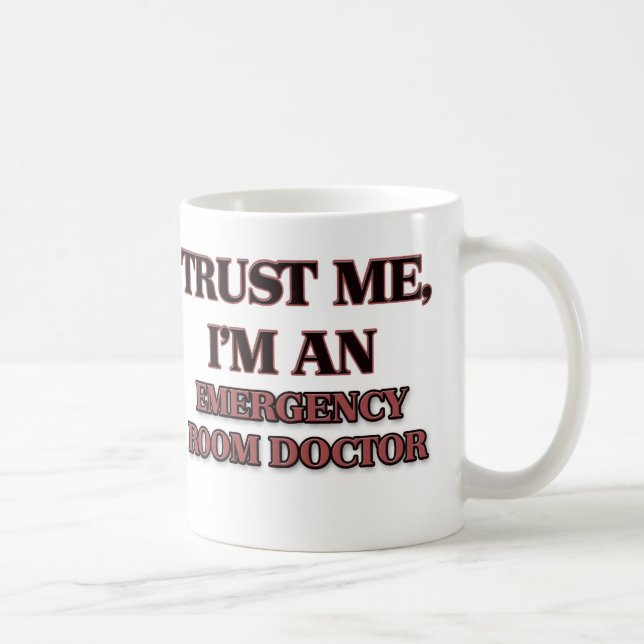 Trust Me I'm an Emergency Room Doctor Coffee Mug (Right)