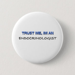 Trust Me I'm an Endocrinologist 6 Cm Round Badge
