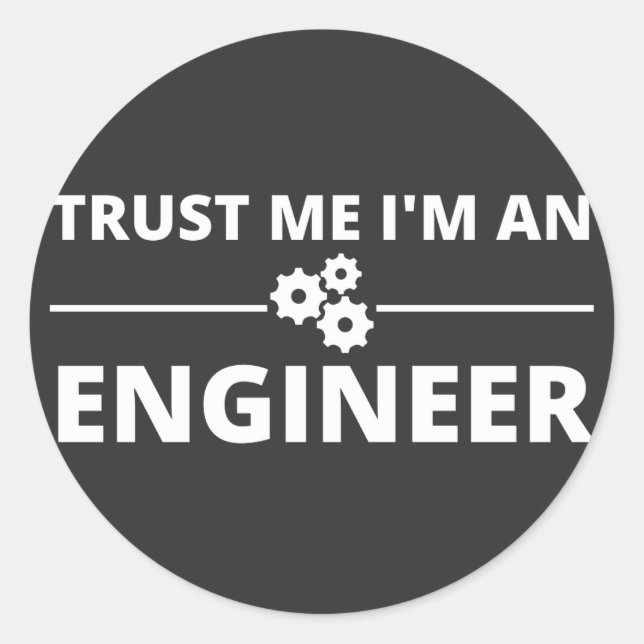 Trust me, I'm an Engineer Classic Round Sticker (Front)