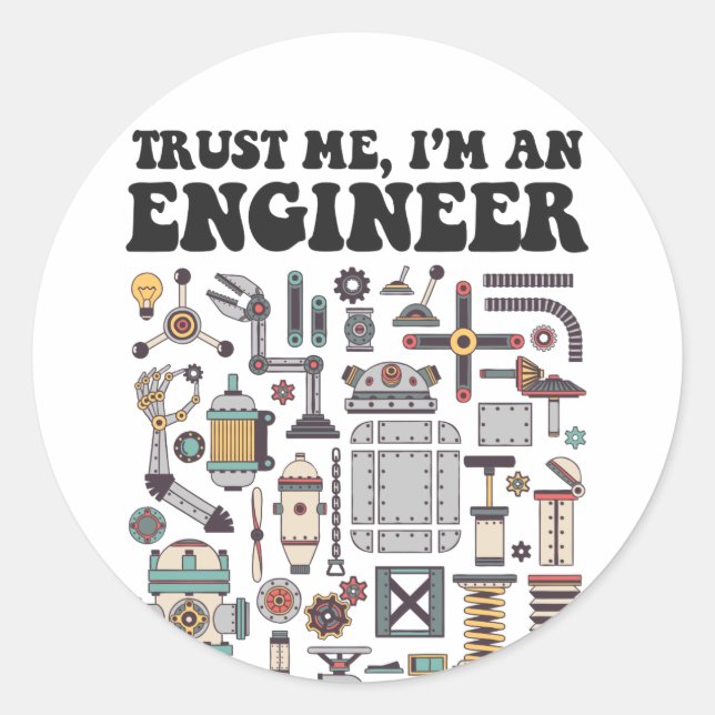 Trust me, I'm an engineer Classic Round Sticker (Front)