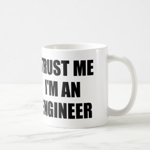TRUST ME I'M AN ENGINEER COFFEE MUG