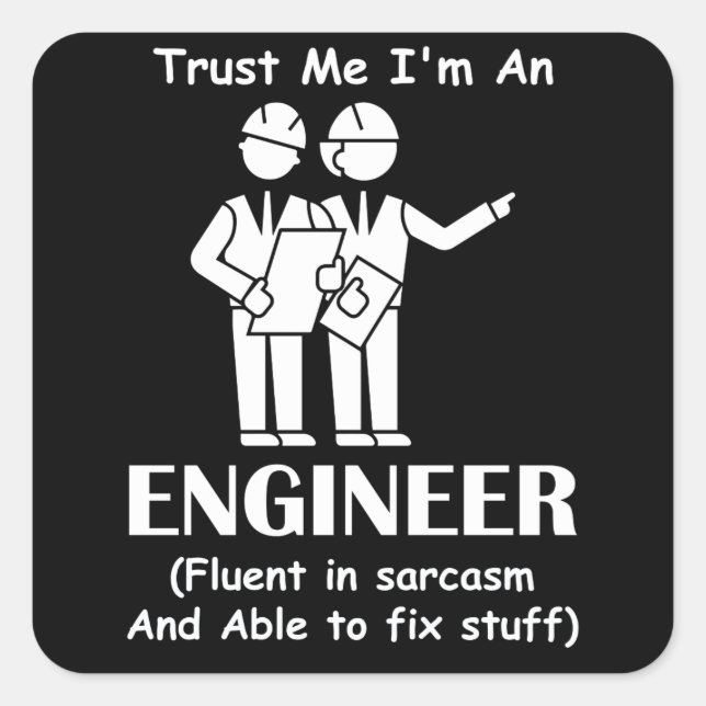 Trust Me I'm An Engineer Funny Slogan Sarcasm Square Sticker (Front)