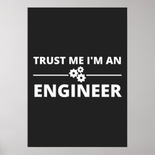 Trust me, I'm an Engineer Poster