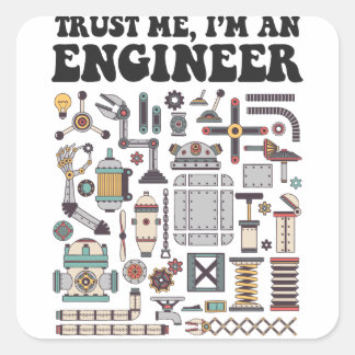 Trust me, I'm an engineer Square Sticker