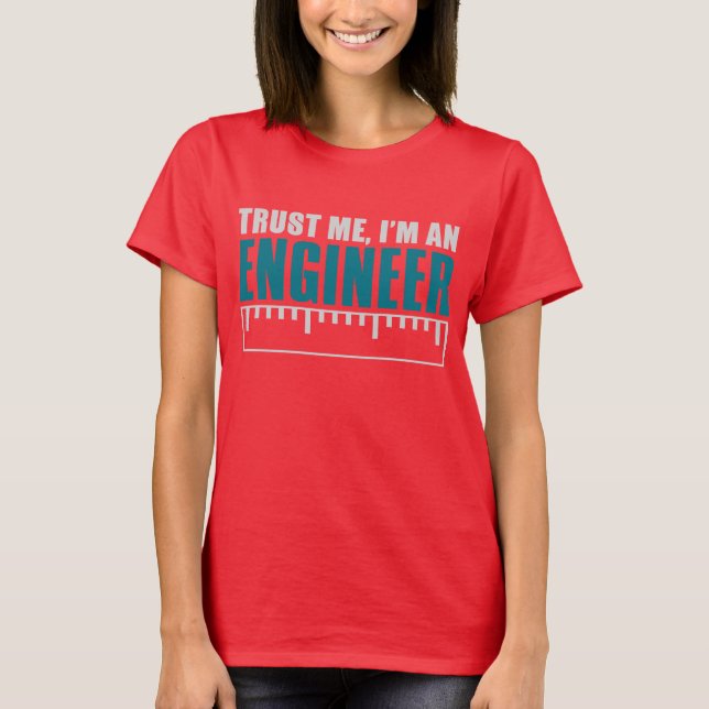 Trust me. I'm an engineer T-Shirt (Front)