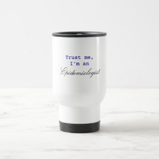 Trust me, I'm an Epidemiologist mug