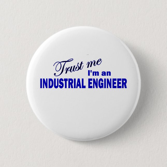 Trust Me I'm an industrial Engineer 6 Cm Round Badge (Front)