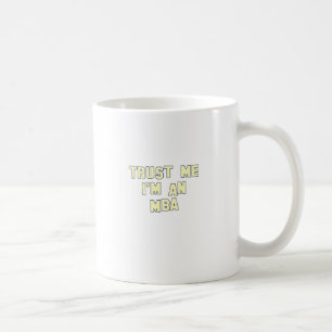 Trust Me I'm an MBA Coffee Mug