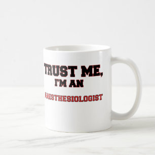 Trust Me I'm an My Anaesthesiologist Coffee Mug