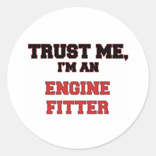 Trust Me I'm an My Engine Fitter Classic Round Sticker