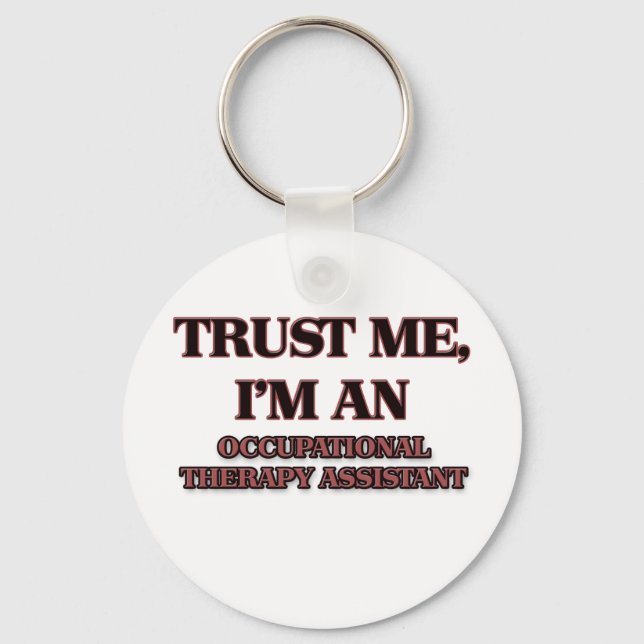 Trust Me I'm an Occupational Therapy Assistant Key Ring (Front)