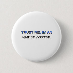 Trust Me I'm an Underwriter 6 Cm Round Badge
