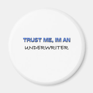 Trust Me I'm an Underwriter Magnet