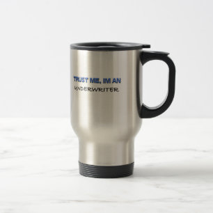 Trust Me I'm an Underwriter Travel Mug