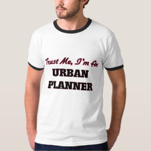Trust me I'm an Urban Planner T-Shirt