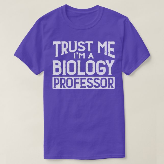 Trust me Im Biology Professor T-Shirt (Design Front)