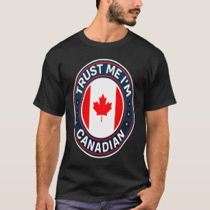Trust Me I'm Canadian T-Shirt
