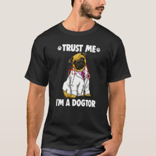 Trust Me I'm Dogtor Pug Women Love Doggy Doctor T-Shirt