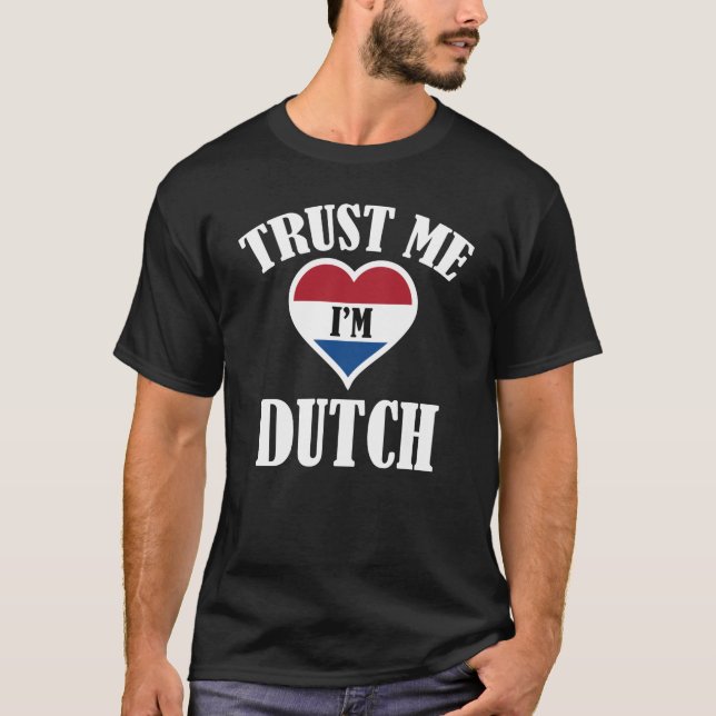 Trust Me I'm Dutch T-Shirt (Front)