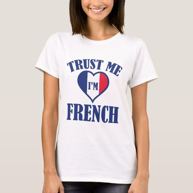 Trust Me I'm French T-Shirt (Front)