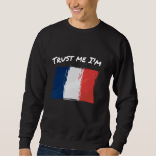 Trust Me I'm French - Vintage France Flag Pride Ho Sweatshirt