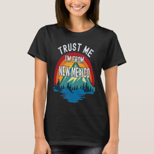 Trust Me I'm From New Mexico Colourful Mountain Vi T-Shirt