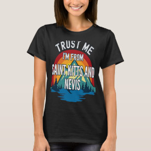 Trust Me I'm From Saint Kitts And Nevis Colourful T-Shirt