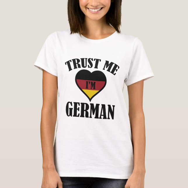 Trust Me I'm German T-Shirt (Front)