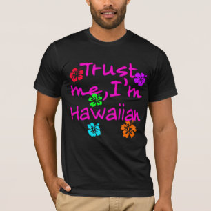 Trust Me I'm Hawaiian Products T-Shirt